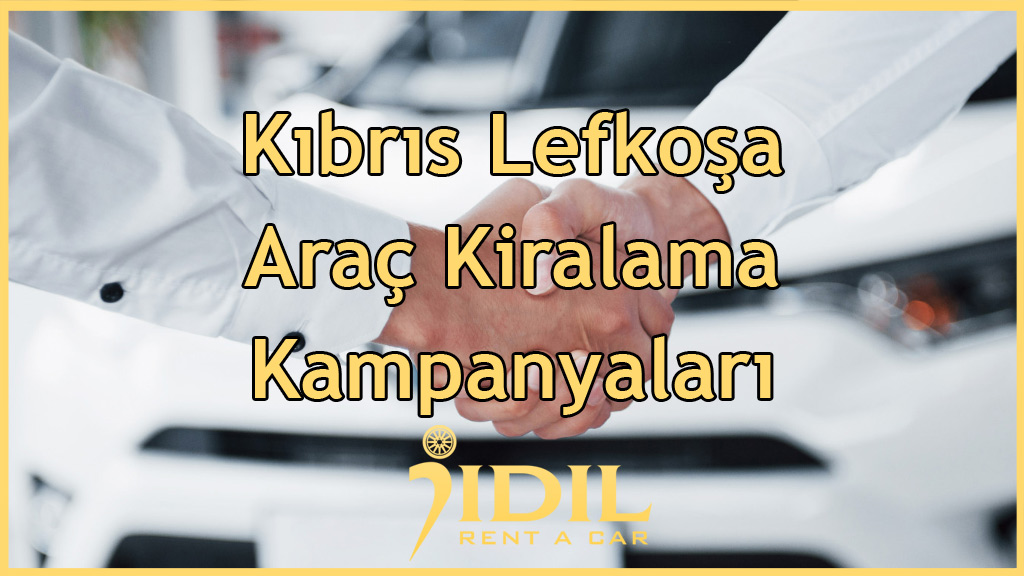 Kıbrıs Lefkoşa Rent A Car Kampanyaları