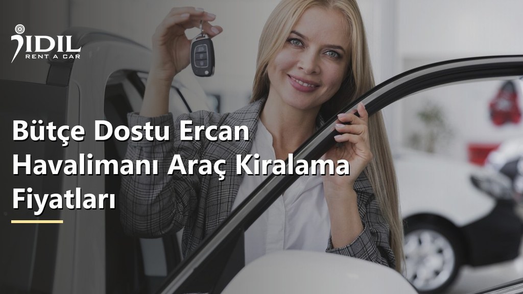 Bütçe Dostu Ercan Havalimanı Araç Kiralama Fiyatları