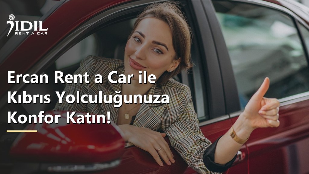 Ercan Rent a Car ile Kıbrıs Yolculuğunuza Konfor Katın!