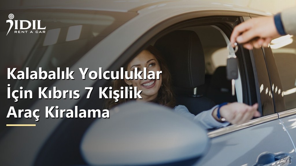 Kalabalık Yolculuklar İçin Kıbrıs 7 Kişilik Araç Kiralama