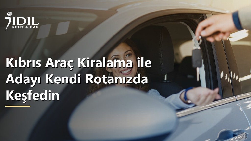 Kıbrıs Araç Kiralama ile Adayı Kendi Rotanızda Keşfedin