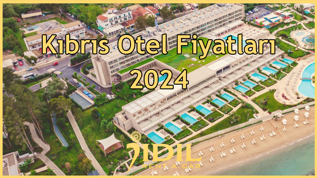 Kıbrıs Otel Fiyatları 2024