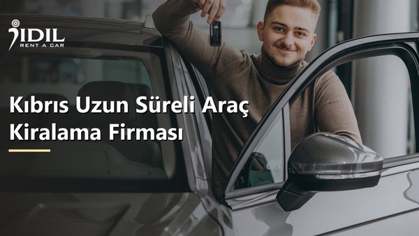Kıbrıs Uzun Süreli Araç Kiralama Firması