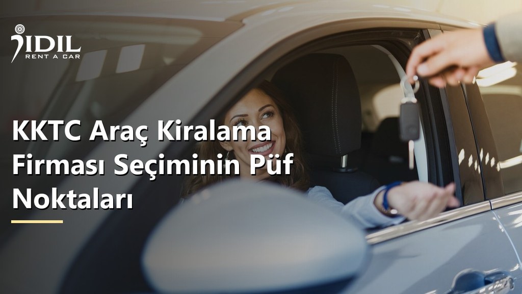 KKTC Araç Kiralama Firması Seçiminin Püf Noktaları