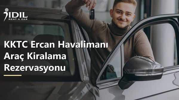 KKTC Ercan Havalimanı Araç Kiralama Rezervasyonu